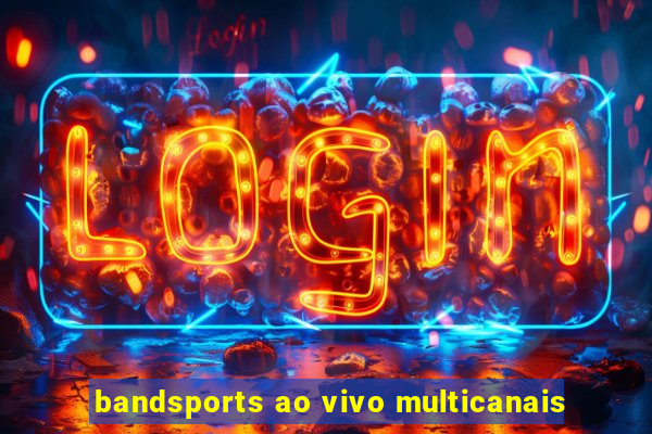 bandsports ao vivo multicanais